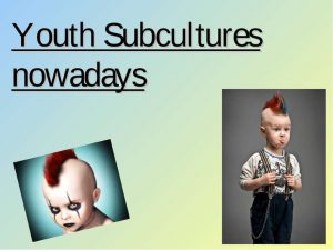 Презентація на англійській мові на тему “Youth subcultures and movements”